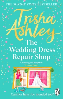 Paperback The Wedding Dress Repair Shop: The Brand New, Uplifting and Heart-Warming Summer Romance from the Sunday Times Bestseller Book