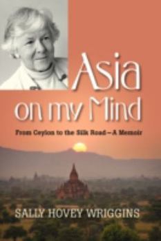 Paperback Asia on My Mind: From Ceylon to the Silk Road Book