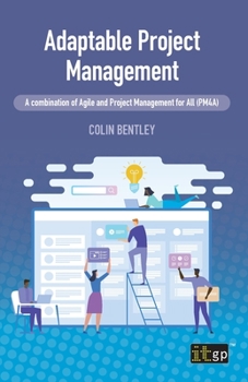 Paperback Adaptable Project Management: A combination of Agile and Project Management for All (PM4A) Book