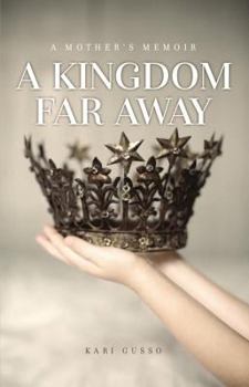 Paperback A Kingdom Far Away: A Mother's Memoir Book