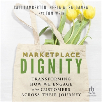 Marketplace Dignity: Transforming How We Engage with Customers Across Their Journey