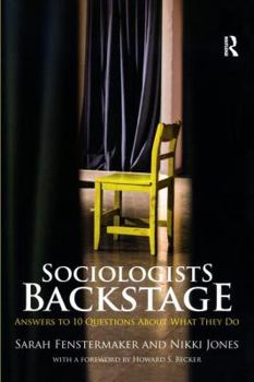 Paperback Sociologists Backstage: Answers to 10 Questions About What They Do Book