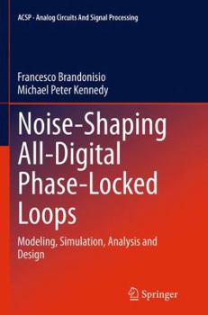 Paperback Noise-Shaping All-Digital Phase-Locked Loops: Modeling, Simulation, Analysis and Design Book