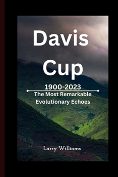 Davis Cup From 1900 to 2023: The Most Remarkable Evolutionary Echoes B0CP2J9JG3 Book Cover