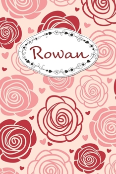 Paperback Rowan: Personalized Name Journal / 120 Pages / Dot Grid / Roses cover design / Perfect for journaling and writing notes. Book