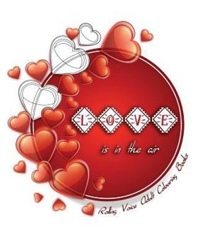 Paperback Love Is In The Air: A Romantic Colouring Book for Adults Book