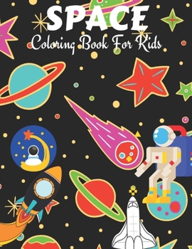 Paperback Space Coloring Book For Kids: Kids Coloring Book With Planets, Spaceships, Rockets, Astronauts and More! Book