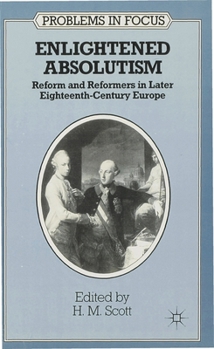 Paperback Enlightened Absolutism: Reform and Reformers in Later Eighteenth-Century Europe Book
