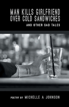 Paperback Man Kills Girlfriend Over Cold Sandwiches and Other Sad Tales Book