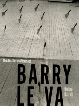 Paperback Barry Le Va: The Aesthetic Aftermath Book