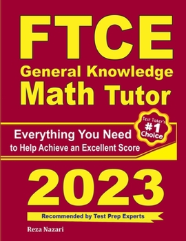 Paperback FTCE General Knowledge Math Tutor: Everything You Need to Help Achieve an Excellent Score Book