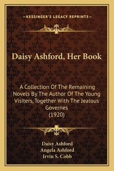 Paperback Daisy Ashford, Her Book: A Collection Of The Remaining Novels By The Author Of The Young Visiters, Together With The Jealous Governes (1920) Book