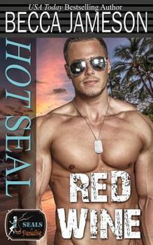 Hot SEAL, Red Wine - Book #5 of the SEALs in Paradise