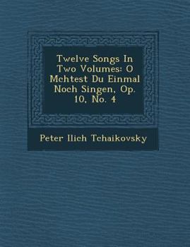 Paperback Twelve Songs In Two Volumes: O M&#65533;chtest Du Einmal Noch Singen, Op. 10, No. 4 [German] Book