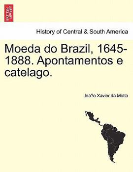 Paperback Moeda Do Brazil, 1645-1888. Apontamentos E Catelago. [Portuguese] Book