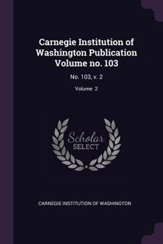 Paperback Carnegie Institution of Washington Publication Volume No. 103: No. 103, V. 2; Volume 2 Book