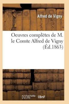 Paperback Oeuvres Complètes de M. Le Comte Alfred de Vigny Edition 8 [French] Book
