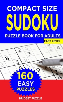 Paperback Compact Size SUDOKU Puzzle Book For Adults: Sudoku Pocket: Travel-Friendly Book with 160 Easy Sudoku Puzzles and Solutions for Beginners [Large Print] Book