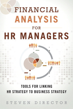 Paperback Financial Analysis for HR Managers: Tools for Linking HR Strategy to Business Strategy Book
