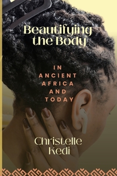 Paperback Beautifying the Body in Ancient Africa and Today Book