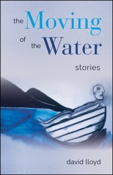 Paperback The Moving of the Water: Stories Book