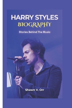 Harry Styles Biography: Stories Behind The Music