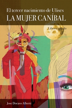 Paperback El tercer nacimiento de Ulises. Libro Segundo. La Mujer Caníbal [Spanish] Book