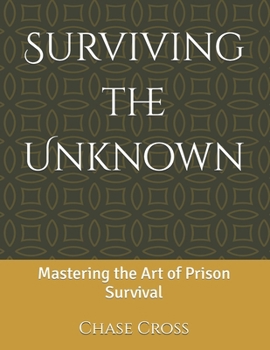 Surviving the Unknown: Mastering the Art of Prison Survival