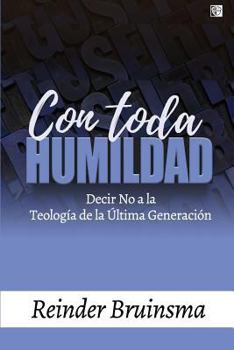 Paperback Con Toda Humildad: Decir No a la Teología de la Última Generación [Spanish] Book