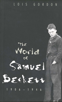 Paperback The World of Samuel Beckett, 1906-1946 Book