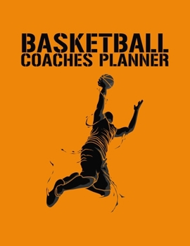 Paperback Basketball Coach Planner: Youth Coach Planning And Schedule Organizer Notebook Book