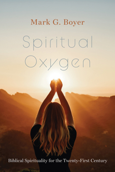 Paperback Spiritual Oxygen: Biblical Spirituality for the Twenty-First Century Book
