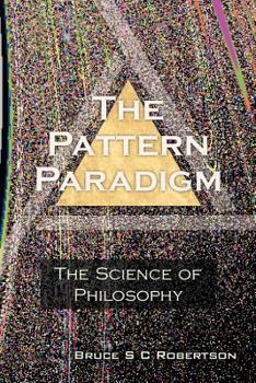 Paperback The Pattern Paradigm: The Science of Philosophy Book