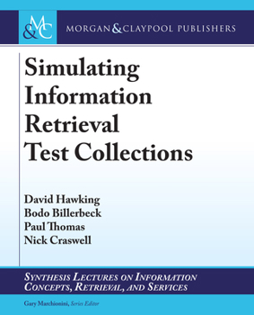 Simulating Information Retrieval Test Collections (Synthesis Lectures on Information Concepts, Retrieval, and Services)