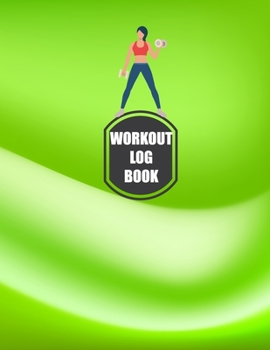 Workout Log Book: Fitness Log Books, Workout Log Books For Men, Daily Workout Journal