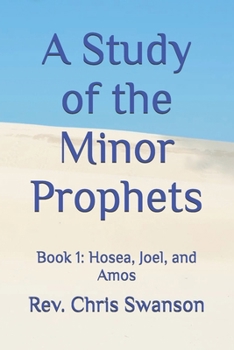 Paperback A Study of the Minor Prophets: Book 1: Hosea, Joel, and Amos Book