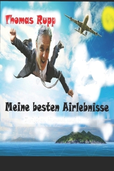 Paperback Meine besten Airlebnisse: Zwischen Himmel und H?lle [German] Book