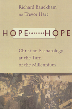 Paperback Hope Against Hope: Christian Eschatology at the Turn of the Millennium Book
