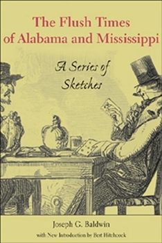 Paperback The Flush Times of Alabama and Mississippi: A Series of Sketches Book