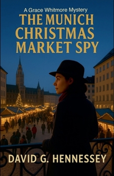 The Munich Christmas Market Spy (Grace Whitmore Mystery)