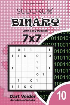 Paperback Sudoku Binary - 200 Easy Puzzles 7x7 (Volume 10) Book