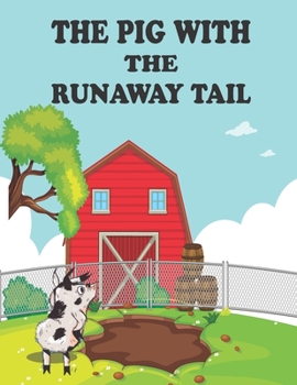 Paperback The Pig With The Runaway Tail: story for kids Book