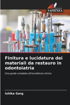 Finitura e lucidatura dei materiali da restauro in odontoiatria (Italian Edition)