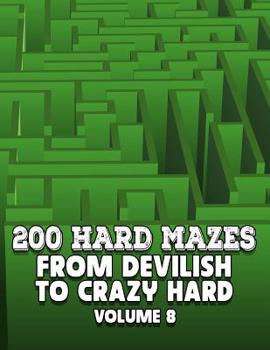 Paperback 200 Hard Mazes: From Devilish to Crazy Hard Book