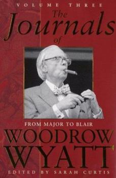 The Journals Of Woodrow Wyatt. Volume Three