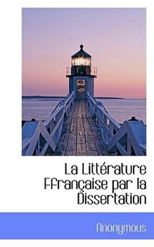 Paperback La Litt Rature Ffran Aise Par La Dissertation Book