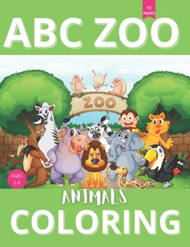 Paperback ABC Zoo Animals Coloring: 8.5 x 11 inch (21.59 x 27.94 cm) 72 Pages abc coloring book alphabet and animals cute Toddler ABC zoo coloring bookear Book