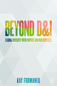 Hardcover Beyond D&i: Leading Diversity with Purpose and Inclusiveness Book
