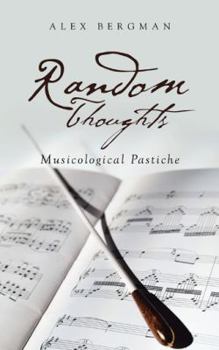 Paperback Random Thoughts: Musicological Pastiche Book