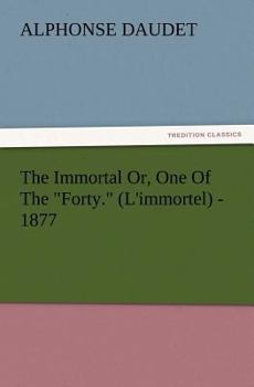 Paperback The Immortal Or, One of the Forty. (L'Immortel) - 1877 Book